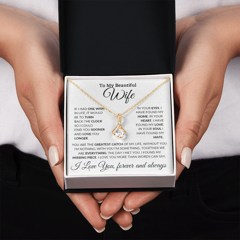 To My Beautiful Wife | If I Had One Wish In Life It Would Be To Find You Sooner | Alluring Beauty Necklace